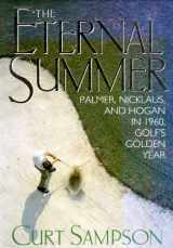9780786121229-078612122X-The Eternal Summer: Palmer, Nicklaus, and Hogan in 1960, Golf's Golden Year