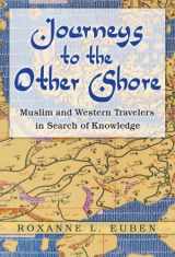 9780691127217-0691127212-Journeys to the Other Shore: Muslim and Western Travelers in Search of Knowledge (Princeton Studies in Muslim Politics, 23)