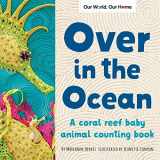 9781728243467-1728243467-Over in the Ocean: A beach baby animal habitat book (Our World, Our Home)