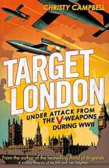 9781408702932-1408702932-Target London: Under attack from the V-weapons during WWII
