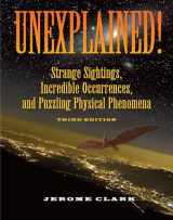 9781578593446-1578593441-Unexplained!: Strange Sightings, Incredible Occurrences, and Puzzling Physical Phenomena (The Real Unexplained! Collection)