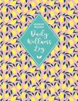 9781699228111-1699228116-GREENLEAF WELLNESS Daily Wellness Log: A Daily Physical & Mental Wellness Tracking Journal for Women | 90 Days | Undated | Large, 8.5 x 11 inches, ... Meals, Symptoms and More (Trendy Lemons)