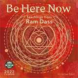 9781631367991-1631367994-Be Here Now 2022 Wall Calendar: Teachings from Ram Dass