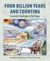 9781551099965-1551099969-Four Billion Years and Counting: Canada's Geological Heritage