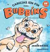 9781087807607-1087807603-Caricias sin fin para Bubbins: La historia de un perro rescatado (Belly Rubbins for Bubbins) (Spanish Edition)
