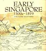 9789810502836-9810502834-Early Singapore 1300s - 1819: Evidence in Maps, Text and Artefacts