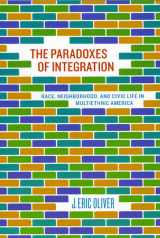 9780226626635-0226626636-The Paradoxes of Integration: Race, Neighborhood, and Civic Life in Multiethnic America