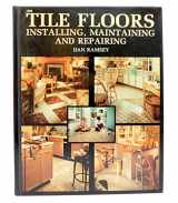 9780830609987-0830609989-Tile floors: Installing, maintaining, and repairing