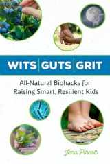 9781613736883-1613736886-Wits Guts Grit: All-Natural Biohacks for Raising Smart, Resilient Kids