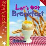 9780237534172-0237534177-Let's Eat Breakfast (Sparklers - Food We Eat)
