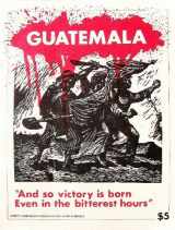 9780916024390-0916024393-Guatemala, "And so Victory Is Born Even in the Bitterest Hours"