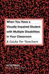 9780891288732-0891288732-When You Have a Student With Visual and Multiple Disabilities in Your Classroom: A Guide for Teachers
