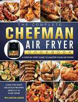 9781802447156-1802447156-The Complete Chefman Air Fryer Cookbook: A step by step guide to master your Air Fryer and cook the most delicious recipes directly in your home