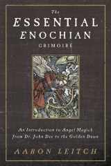 9780738737003-0738737003-The Essential Enochian Grimoire: An Introduction to Angel Magick from Dr. John Dee to the Golden Dawn