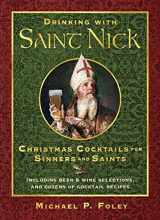 9781621577324-1621577325-Drinking with Saint Nick: Christmas Cocktails for Sinners and Saints