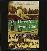 9781619693845-1619693844-The Three-Year Swim Club: The Untold Story of Maui's Sugar Ditch Kids and Their Quest for Olympic Glory