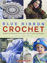 9781592170357-1592170358-Blue Ribbon Crochet: Exceptional Designs to Create Your Own Prizewinning Projects