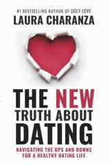 9781667875361-1667875361-THE NEW TRUTH ABOUT DATING: NAVIGATING THE UPS AND DOWNS FOR A HEALTHY DATING LIFE
