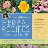 9781603420785-1603420789-Rosemary Gladstar's Herbal Recipes for Vibrant Health: 175 Teas, Tonics, Oils, Salves, Tinctures, and Other Natural Remedies for the Entire Family