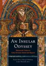 9781846826337-1846826330-An Insular Odyssey: Manuscript Culture in Early Christian Ireland and Beyond