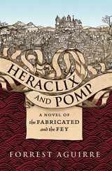 9781630230012-1630230014-Heraclix and Pomp: A Novel of the Fabricated and the Fey