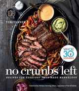 9781328557476-1328557472-No Crumbs Left: Whole30 Endorsed, Recipes for Everyday Food Made Marvelous
