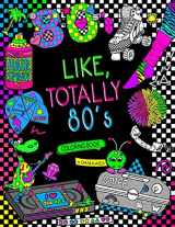9781539179160-1539179168-Like, Totally 80's Adult Coloring Book: 1980s Adult Coloring Book