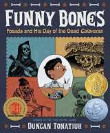 9781419716478-1419716476-Funny Bones: Posada and His Day of the Dead Calaveras