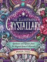 9781635862225-1635862221-The Illustrated Crystallary: Guidance and Rituals from 36 Magical Gems & Minerals (Wild Wisdom)
