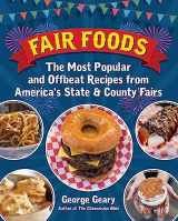 9781595800930-159580093X-Fair Foods: The Most Popular and Offbeat Recipes from America's State and County Fairs