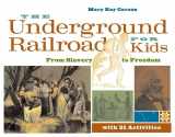 9781556525544-1556525540-The Underground Railroad for Kids: From Slavery to Freedom with 21 Activities (3) (For Kids series)