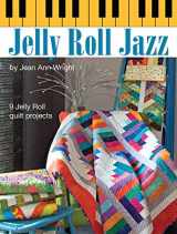 9781935726838-1935726838-Jelly Roll Jazz: 9 Jelly Roll Quilt Projects (Landauer) Complete How-To, Illustrations, Patterns, Templates, and Full-Color Assembly Diagrams for 9 Beautiful Quilts Made with Quick & Easy Pre-Cuts