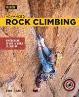 9781493031399-1493031392-Advanced Rock Climbing: Mastering Sport and Trad Climbing