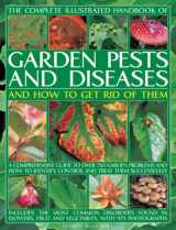 9781844765720-1844765725-The Complete Illustrated Handbook of Garden Pests and Diseases and How to Get Rid of Them: A comprehensive guide to over 750 garden problems and how to identify, control and treat them successfully