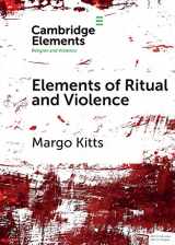 9781108448321-1108448321-Elements of Ritual and Violence (Elements in Religion and Violence)