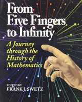 9780812691948-0812691946-From Five Fingers to Infinity: A Journey Through the History of Mathematics