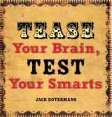 9781402736506-1402736509-Tease Your Brain, Test Your Smarts