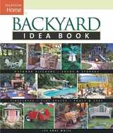 9781561586677-1561586676-Backyard Idea Book: Outdoor Kitchens, Sheds & Storage, Fireplaces, Play Spaces, Pools & Spas (Taunton Home Idea Books)