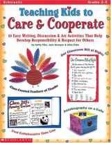 9780439098496-0439098491-Teaching Kids to Care & Cooperate: 50 Easy Writing, Discussion & Art Activities That Help Develop Self-Esteem, Responsibility, & Respect for Others