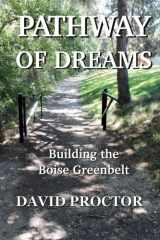 9780945648345-0945648340-Pathway of Dreams: Building the Boise Greenbelt