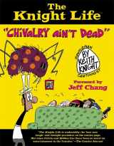 9780446548663-0446548669-The Knight Life: "Chivalry Ain't Dead"