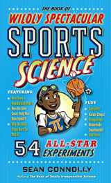 9780761189282-0761189289-The Book of Wildly Spectacular Sports Science: 54 All-Star Experiments (Irresponsible Science)