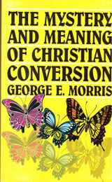 9780976107804-0976107805-The Mystery and Meaning of Christian Conversion