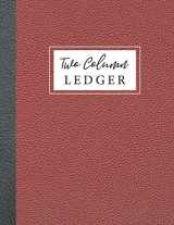 9781722374365-1722374365-Two Column Ledger: Accounting Journal Entry Book, 2 Column Accounting Ledger, Expenses Debits, Bookkeeping Ledger Record Book, Ledger Notebook, ... Business Finance Accounting) (Volume 4)