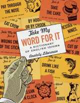 9781517914127-1517914124-Take My Word for It: A Dictionary of English Idioms