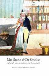 9781781381410-1781381410-Mrs Stone & Dr Smellie: Eighteenth-Century Midwives and their Patients