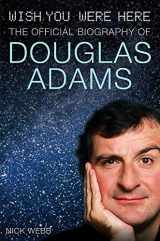 9780755311569-0755311566-Wish You Were Here : The Official Biography of Douglas Adams