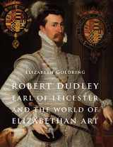 9780300192247-030019224X-Robert Dudley, Earl of Leicester, and the World of Elizabethan Art: Painting and Patronage at the Court of Elizabeth I