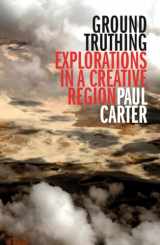 9781742580708-174258070X-Ground Truthing: Explorations in a Creative Region