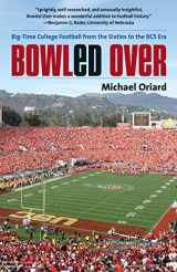 9781469617541-1469617544-Bowled Over: Big-Time College Football from the Sixties to the BCS Era